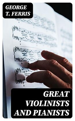E-Book (epub) Great Violinists and Pianists von George T. Ferris