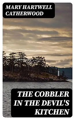 E-Book (epub) The Cobbler In The Devil's Kitchen von Mary Hartwell Catherwood