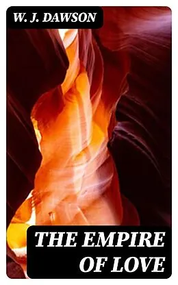 E-Book (epub) The Empire of Love von W. J. Dawson