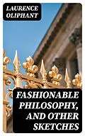 E-Book (epub) Fashionable Philosophy, and Other Sketches von Laurence Oliphant