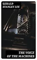 E-Book (epub) The Voice of the Machines von Gerald Stanley Lee