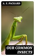 E-Book (epub) Our Common Insects von A. S. Packard