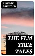 E-Book (epub) The Elm Tree Tales von F. Burge Griswold