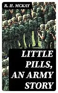 E-Book (epub) Little Pills, an Army Story von R. H. McKay