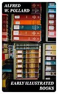 E-Book (epub) Early Illustrated Books von Alfred W. Pollard