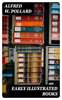 E-Book (epub) Early Illustrated Books von Alfred W. Pollard