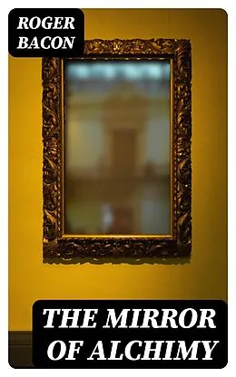 E-Book (epub) The Mirror of Alchimy von Roger Bacon