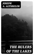E-Book (epub) The Rulers of the Lakes von Joseph A. Altsheler