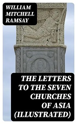 E-Book (epub) The Letters to the Seven Churches of Asia (Illustrated) von William Mitchell Ramsay