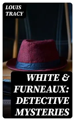 E-Book (epub) White & Furneaux: Detective Mysteries von Louis Tracy
