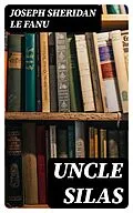 E-Book (epub) Uncle Silas von Joseph Sheridan Le Fanu