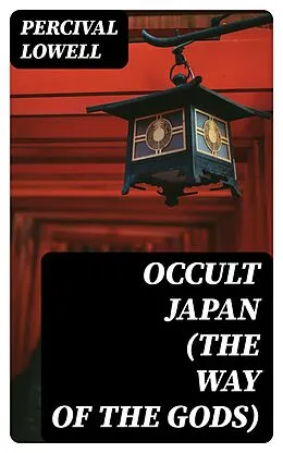 E-Book (epub) Occult Japan (The Way of the Gods) von Percival Lowell