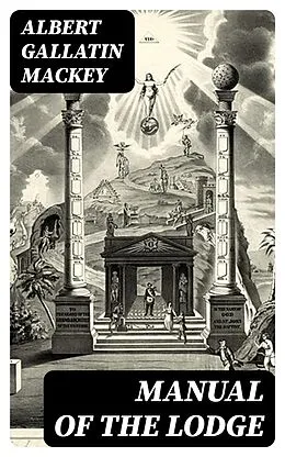 E-Book (epub) Manual of the Lodge von Albert Gallatin Mackey