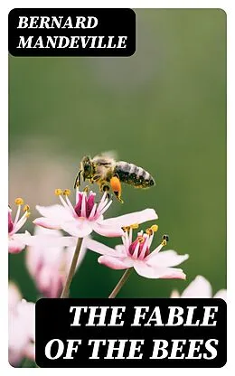 E-Book (epub) The Fable of the Bees von Bernard Mandeville