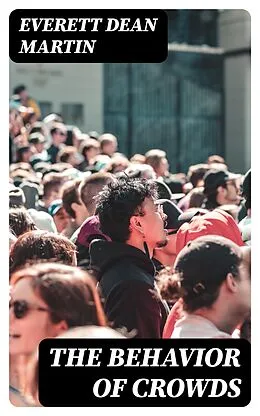 E-Book (epub) The Behavior of Crowds von Everett Dean Martin