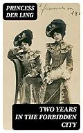 E-Book (epub) Two Years in the Forbidden City von Princess Der Ling