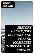E-Book (epub) History of the Jews in Russia and Poland (Complete Three-Volume Edition) von Simon Dubnow