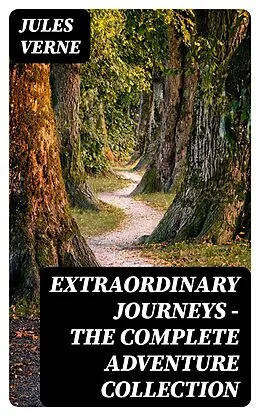 E-Book (epub) Extraordinary Journeys - The Complete Adventure Collection von Jules Verne