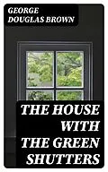E-Book (epub) The House with the Green Shutters von George Douglas Brown