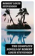 E-Book (epub) The Complete Novels of Robert Louis Stevenson von Robert Louis Stevenson
