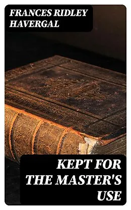 E-Book (epub) Kept for the Master's Use von Frances Ridley Havergal