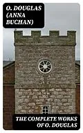 E-Book (epub) The Complete Works of O. Douglas von O. Douglas (Anna Buchan)