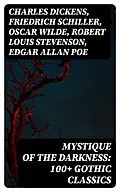 E-Book (epub) Mystique of the Darkness: 100+ Gothic Classics von Charles Dickens, Friedrich Schiller, Oscar Wilde