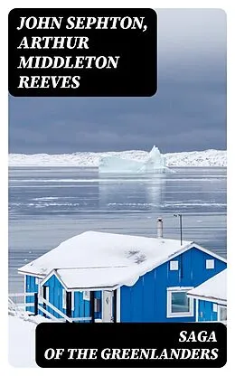 E-Book (epub) Saga of the Greenlanders von John Sephton, Arthur Middleton Reeves