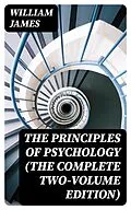 E-Book (epub) The Principles of Psychology (The Complete Two-Volume Edition) von William James