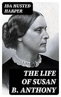 E-Book (epub) The Life of Susan B. Anthony von Ida Husted Harper