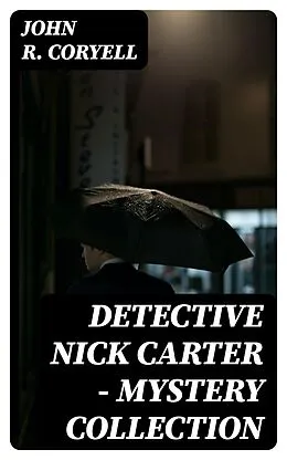 E-Book (epub) Detective Nick Carter - Mystery Collection von John R. Coryell