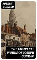 E-Book (epub) The Complete Works of Joseph Conrad von Joseph Conrad