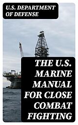 E-Book (epub) The U.S. Marine Manual for Close Combat Fighting von U.S. Department of Defense
