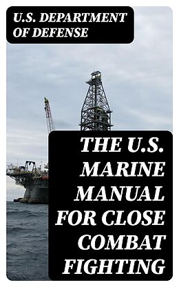 E-Book (epub) The U.S. Marine Manual for Close Combat Fighting von U.S. Department of Defense
