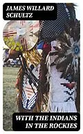 E-Book (epub) With the Indians in the Rockies von James Willard Schultz