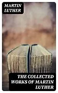 E-Book (epub) The Collected Works of Martin Luther von Martin Luther