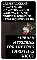E-Book (epub) Murder Mysteries for the Long Christmas Night von Charles Dickens, Robert Louis Stevenson, Joseph Sheridan Le Fanu