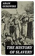 E-Book (epub) The History of Slavery von Adam Gurowski