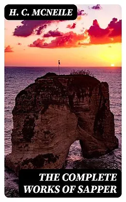 E-Book (epub) The Complete Works of Sapper von H. C. McNeile