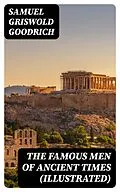 E-Book (epub) The Famous Men of Ancient Times (Illustrated) von Samuel Griswold Goodrich