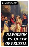 E-Book (epub) Napoleon VS. Queen of Prussia von L. Mühlbach