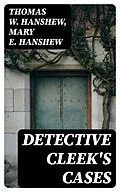 E-Book (epub) Detective Cleek's Cases von Thomas W. Hanshew, Mary E. Hanshew