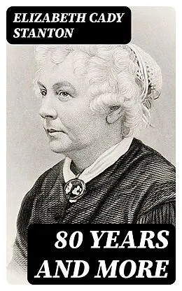 E-Book (epub) 80 Years and More von Elizabeth Cady Stanton