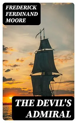E-Book (epub) The Devil's Admiral von Frederick Ferdinand Moore