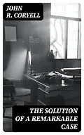 E-Book (epub) The Solution of a Remarkable Case von John R. Coryell