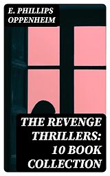 eBook (epub) The Revenge Thrillers: 10 Book Collection de E. Phillips Oppenheim