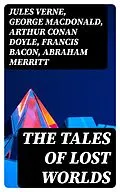 E-Book (epub) The Tales of Lost Worlds von Jules Verne, George MacDonald, Arthur Conan Doyle
