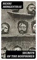 E-Book (epub) Secrets of the Bosphorus von Henry Morgenthau