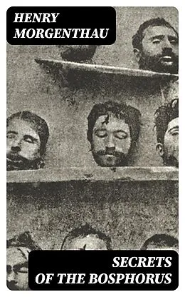 E-Book (epub) Secrets of the Bosphorus von Henry Morgenthau