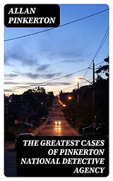 E-Book (epub) The Greatest Cases of Pinkerton National Detective Agency von Allan Pinkerton